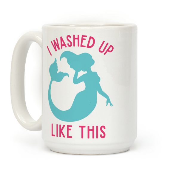 I Washed Up Like This Coffee Mug I Washed Up Like This Coffee Mug