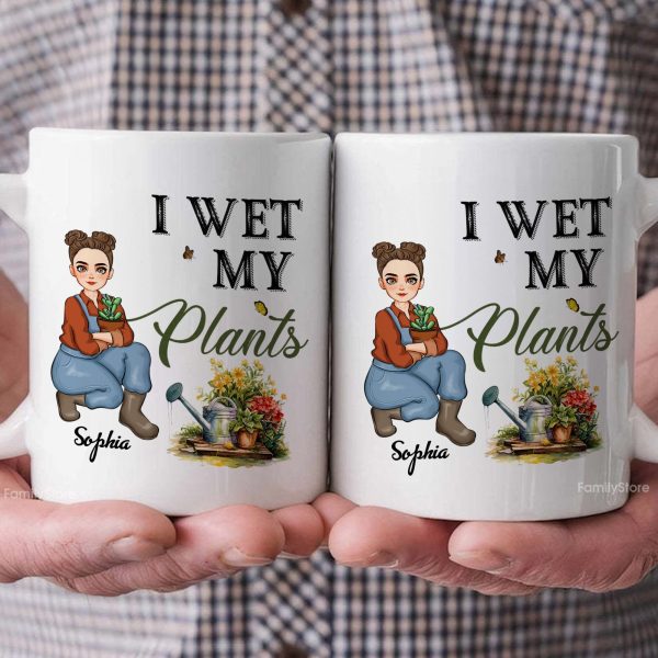 I Wet My Plants - Personalized White Ceramic Mug - Gift For Mom, Grandma, Bestie, Sister, Plant Lovers | GR17 NA94