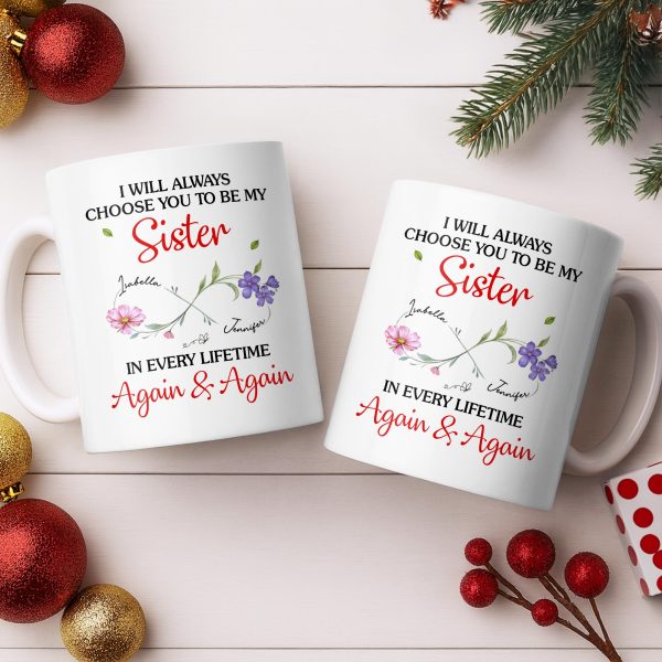 I Will Always Choose You To Be My Sister - Personalized Custom Coffee Mug - SIS008_MG I Will Always Choose You To Be My Sister - Personalized Custom Coffee Mug - SIS008_MG