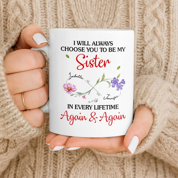 I Will Always Choose You To Be My Sister - Personalized Custom Coffee Mug - SIS008_MG I Will Always Choose You To Be My Sister - Personalized Custom Coffee Mug - SIS008_MG