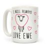 I Will Always Love Ewe Coffee Mug I Will Always Love Ewe Coffee Mug