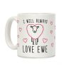 I Will Always Love Ewe Coffee Mug I Will Always Love Ewe Coffee Mug