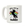 I Will Not Be Tamed Coffee Mug I Will Not Be Tamed Coffee Mug