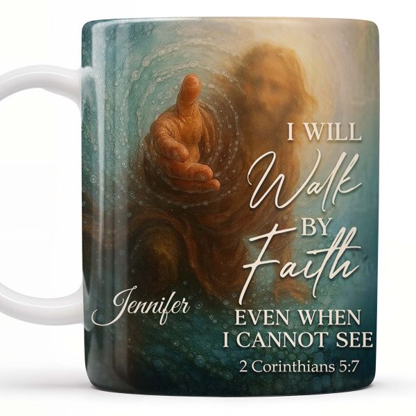 I Will Walk By Faith Even When I Cannot See, Hand Pointing And Religious Figure - Personalized Custom Coffee Mug - FTH053_MG I Will Walk By Faith Even When I Cannot See, Hand Pointing And Religious Figure - Personalized Custom Coffee Mug - FTH053_MG