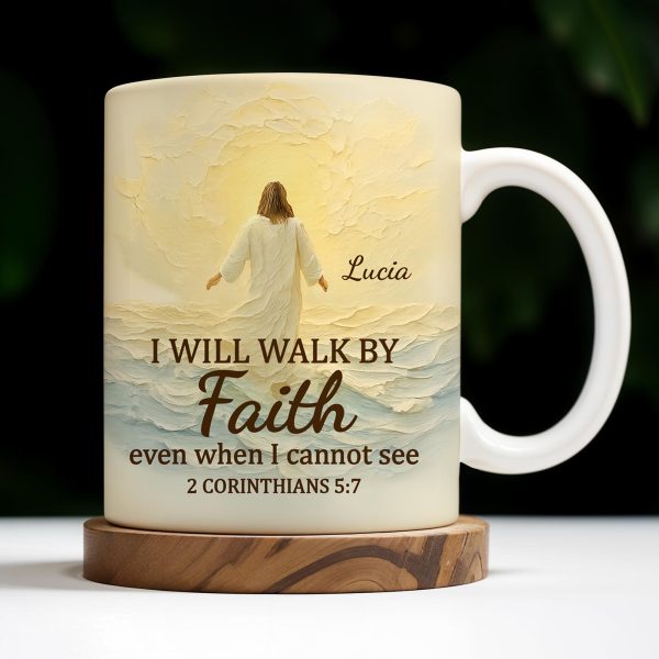 I Will Walk By Faith Even When I Cannot See, Ocean And Sunlight - Personalized Custom Coffee Mug - FTH052_MG I Will Walk By Faith Even When I Cannot See, Ocean And Sunlight - Personalized Custom Coffee Mug - FTH052_MG