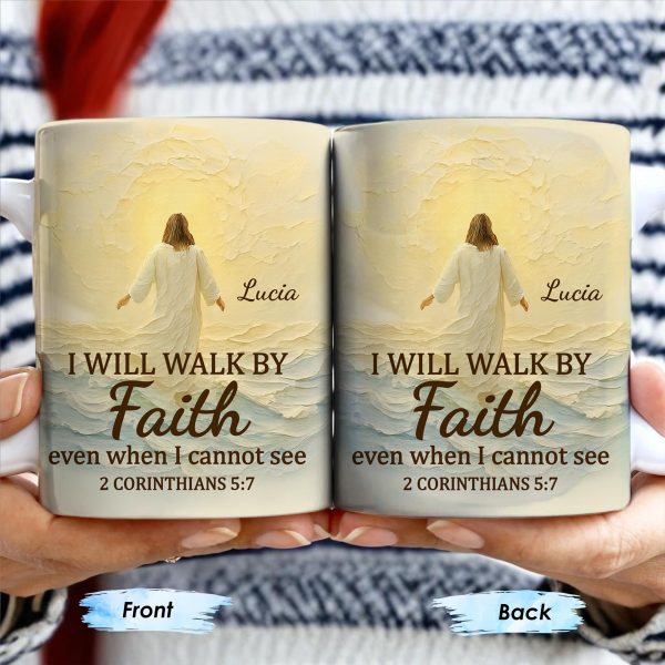 I Will Walk By Faith Even When I Cannot See, Ocean And Sunlight - Personalized Custom Coffee Mug - FTH052_MG I Will Walk By Faith Even When I Cannot See, Ocean And Sunlight - Personalized Custom Coffee Mug - FTH052_MG