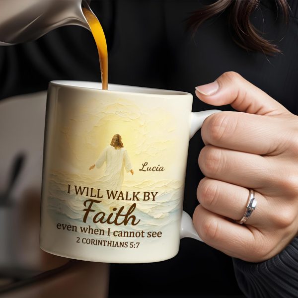 I Will Walk By Faith Even When I Cannot See, Ocean And Sunlight - Personalized Custom Coffee Mug - FTH052_MG I Will Walk By Faith Even When I Cannot See, Ocean And Sunlight - Personalized Custom Coffee Mug - FTH052_MG