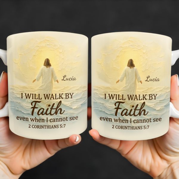 I Will Walk By Faith Even When I Cannot See, Ocean And Sunlight - Personalized Custom Coffee Mug - FTH052_MG I Will Walk By Faith Even When I Cannot See, Ocean And Sunlight - Personalized Custom Coffee Mug - FTH052_MG