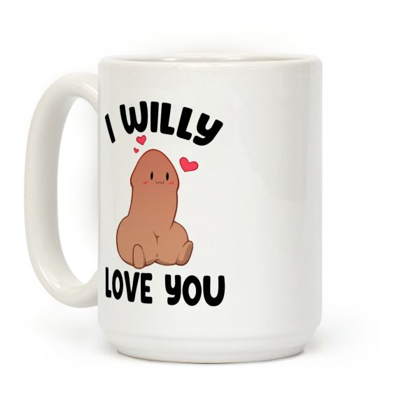 I Willy Love You Coffee Mug I Willy Love You Coffee Mug