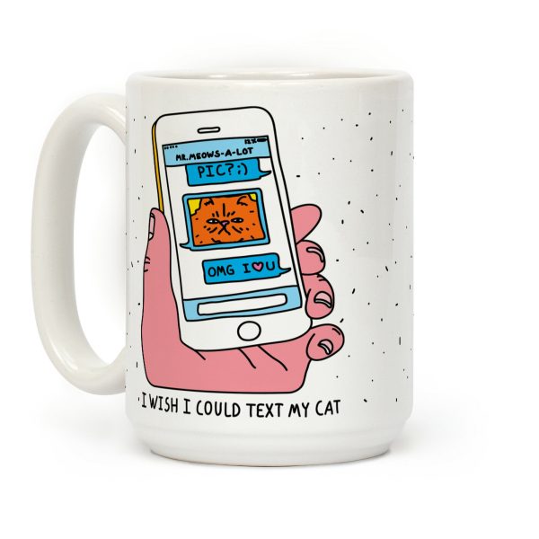 I Wish I Could Text My Cat Coffee Mug I Wish I Could Text My Cat Coffee Mug
