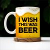 I Wish This Was Beer Mug Design - Personalized Custom Coffee Mug - BST122_MG I Wish This Was Beer Mug Design - Personalized Custom Coffee Mug - BST122_MG