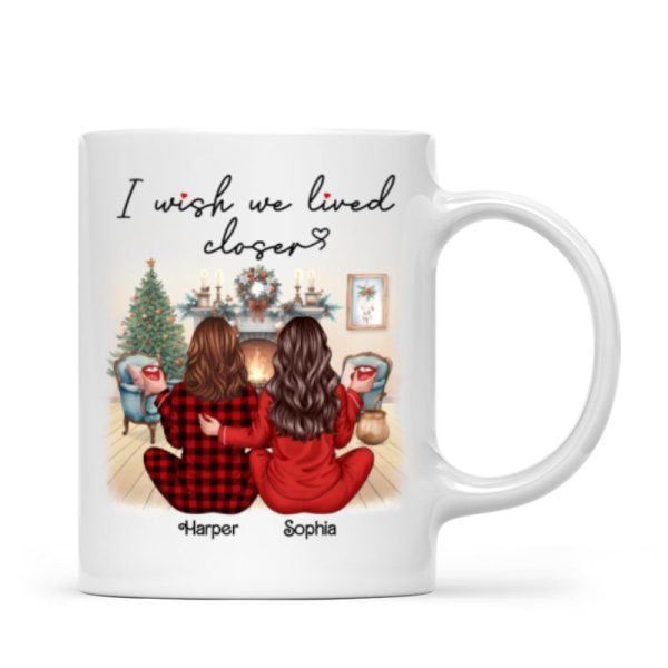 I Wish We Lived Closer Back View Pajamas Besties Personalized Mug, Christmas Gift For Besties, Best Friends I Wish We Lived Closer Back View Pajamas Besties Personalized Mug, Christmas Gift For Besties, Best Friends