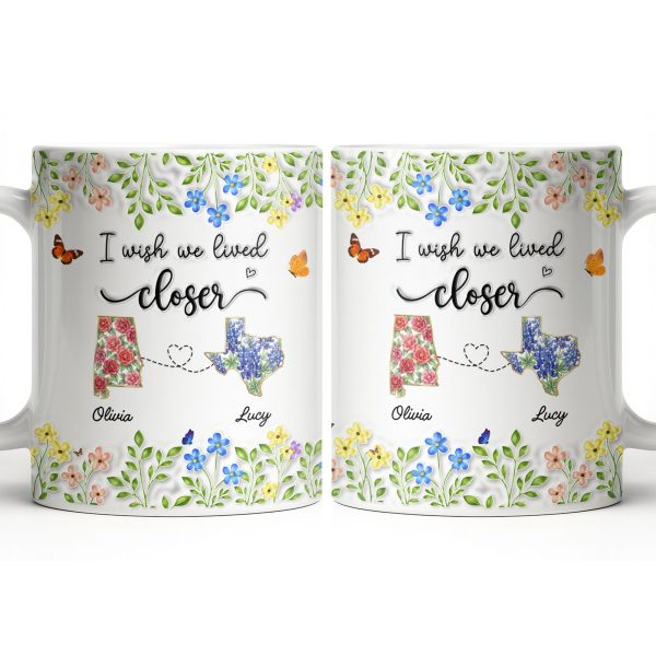I Wish We Lived Closer Featuring Flowers and Butterfly - Personalized Custom Coffee Mug - BST539_MG I Wish We Lived Closer Featuring Flowers and Butterfly - Personalized Custom Coffee Mug - BST539_MG