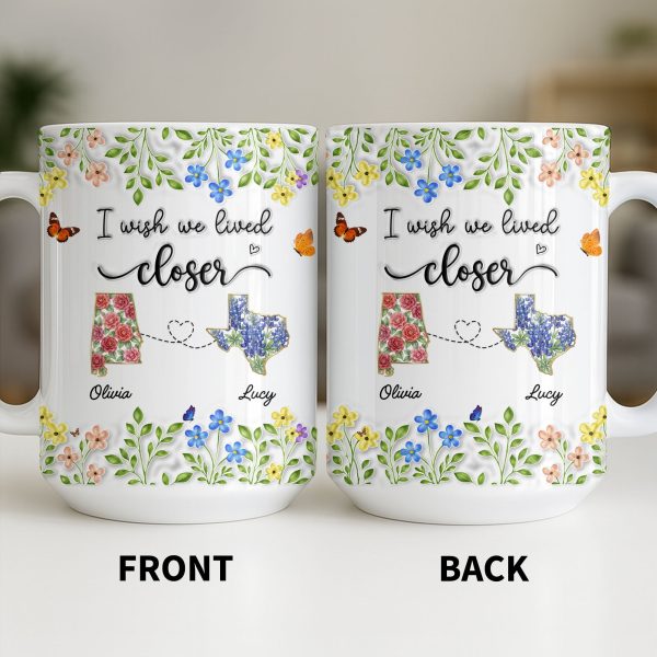 I Wish We Lived Closer Featuring Flowers and Butterfly - Personalized Custom Coffee Mug - BST539_MG I Wish We Lived Closer Featuring Flowers and Butterfly - Personalized Custom Coffee Mug - BST539_MG