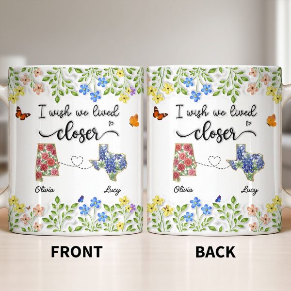 I Wish We Lived Closer Featuring Flowers and Butterfly - Personalized Custom Coffee Mug - BST539_MG I Wish We Lived Closer Featuring Flowers and Butterfly - Personalized Custom Coffee Mug - BST539_MG