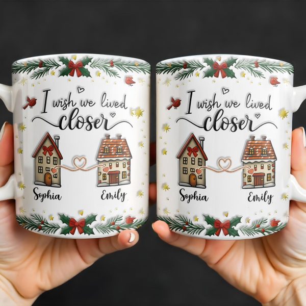 I Wish We Lived Closer, Houses And Hearts - Personalized Custom Coffee Mug - XMAS042_MG I Wish We Lived Closer, Houses And Hearts - Personalized Custom Coffee Mug - XMAS042_MG