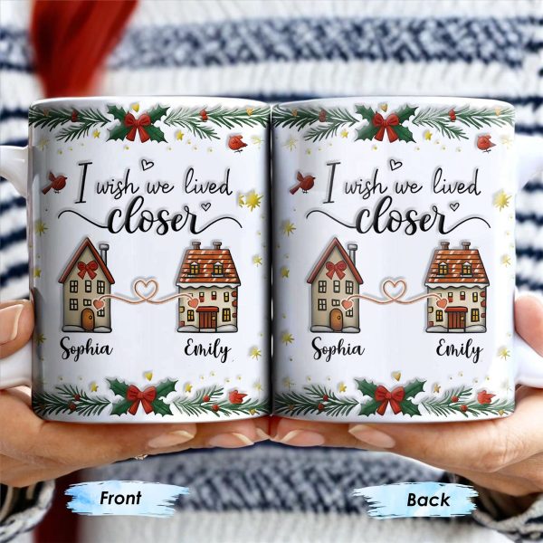 I Wish We Lived Closer, Houses And Hearts - Personalized Custom Coffee Mug - XMAS042_MG I Wish We Lived Closer, Houses And Hearts - Personalized Custom Coffee Mug - XMAS042_MG