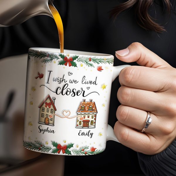 I Wish We Lived Closer, Houses And Hearts - Personalized Custom Coffee Mug - XMAS042_MG I Wish We Lived Closer, Houses And Hearts - Personalized Custom Coffee Mug - XMAS042_MG