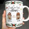 I Wish We Lived Closer, Houses And Hearts - Personalized Custom Coffee Mug - XMAS042_MG I Wish We Lived Closer, Houses And Hearts - Personalized Custom Coffee Mug - XMAS042_MG