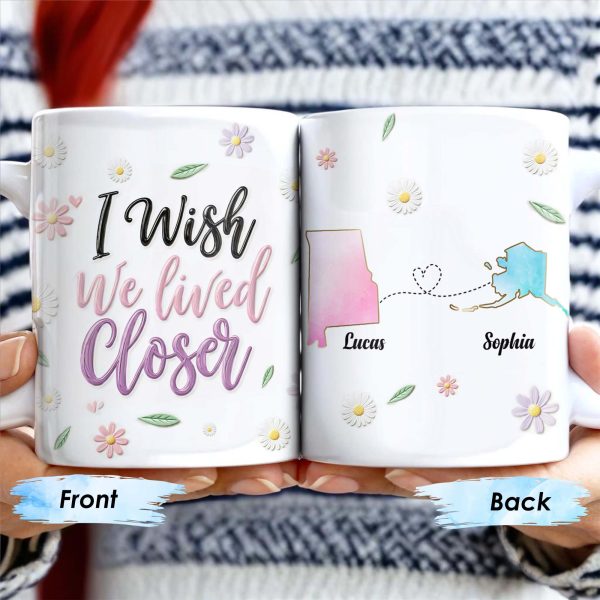 I Wish We Lived Closer With Daisy State Outlines - Personalized Custom Coffee Mug - BST049_MG I Wish We Lived Closer With Daisy State Outlines - Personalized Custom Coffee Mug - BST049_MG