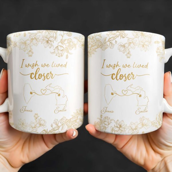 I Wish We Lived Closer With Flowers And Map Design - Personalized Custom Coffee Mug - BST181_MG I Wish We Lived Closer With Flowers And Map Design - Personalized Custom Coffee Mug - BST181_MG