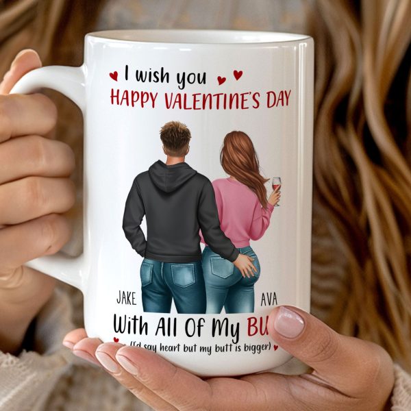 I Wish You Happy Valentine's Day With All Of My Butt - Personalized Mug I Wish You Happy Valentine's Day With All Of My Butt - Personalized Mug