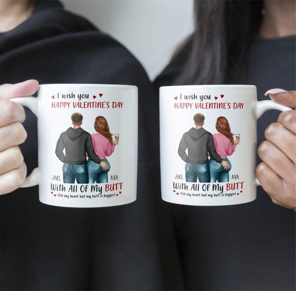 I Wish You Happy Valentine's Day With All Of My Butt - Personalized Mug I Wish You Happy Valentine's Day With All Of My Butt - Personalized Mug