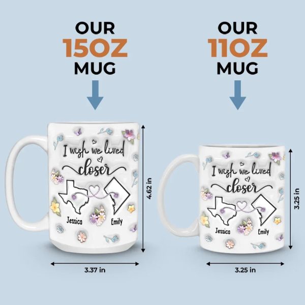 I Wish You Lived Next Door - Bestie Personalized Custom 3D Inflated Effect Printed Mug - Christmas Gift For Best Friends, BFF, Sisters I Wish You Lived Next Door - Bestie Personalized Custom 3D Inflated Effect Printed Mug - Christmas Gift For Best Friends, BFF, Sisters