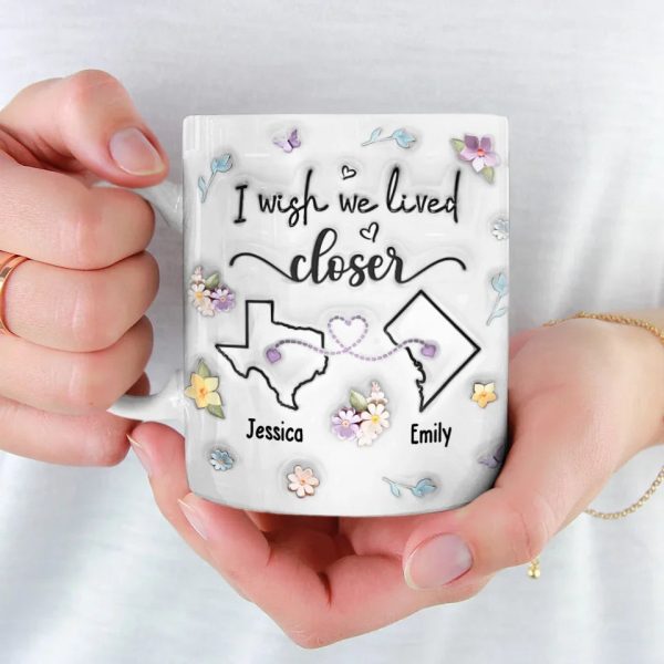 I Wish You Lived Next Door - Bestie Personalized Custom 3D Inflated Effect Printed Mug - Christmas Gift For Best Friends, BFF, Sisters I Wish You Lived Next Door - Bestie Personalized Custom 3D Inflated Effect Printed Mug - Christmas Gift For Best Friends, BFF, Sisters