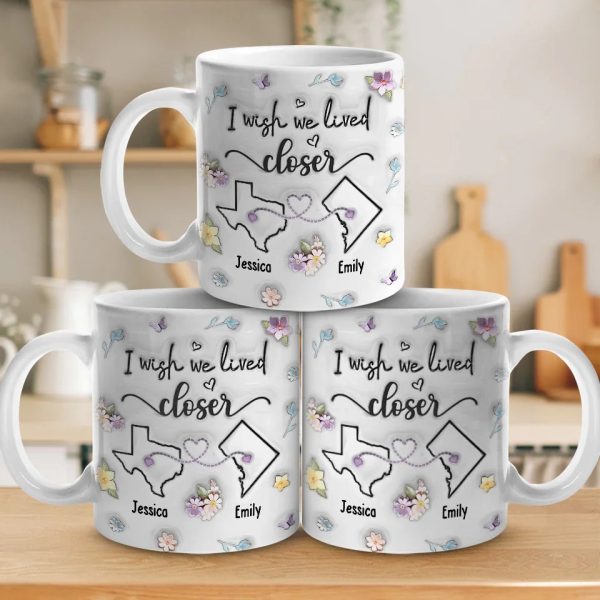 I Wish You Lived Next Door - Bestie Personalized Custom 3D Inflated Effect Printed Mug - Christmas Gift For Best Friends, BFF, Sisters I Wish You Lived Next Door - Bestie Personalized Custom 3D Inflated Effect Printed Mug - Christmas Gift For Best Friends, BFF, Sisters