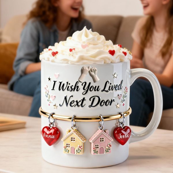 I Wish You Lived Next Door - Personalized White Mug - Gift For Besties, Friend HH01 I Wish You Lived Next Door - Personalized White Mug - Gift For Besties, Friend HH01