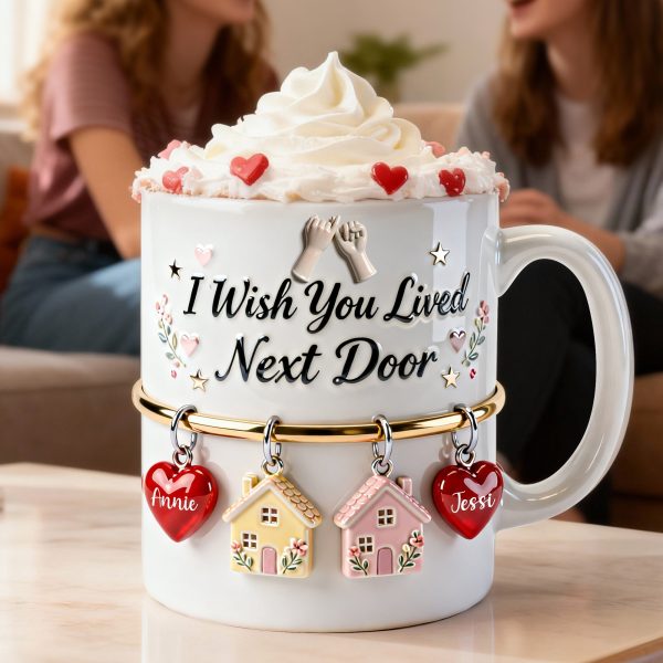 I Wish You Lived Next Door - Personalized White Mug - Gift For Besties, Friend HH01 I Wish You Lived Next Door - Personalized White Mug - Gift For Besties, Friend HH01