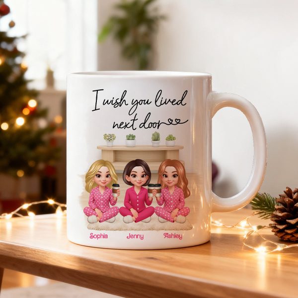 I Wish You Lived Next Door Best Friends - Personalized Mug - Christmas Gift for Besties I Wish You Lived Next Door Best Friends - Personalized Mug - Christmas Gift for Besties