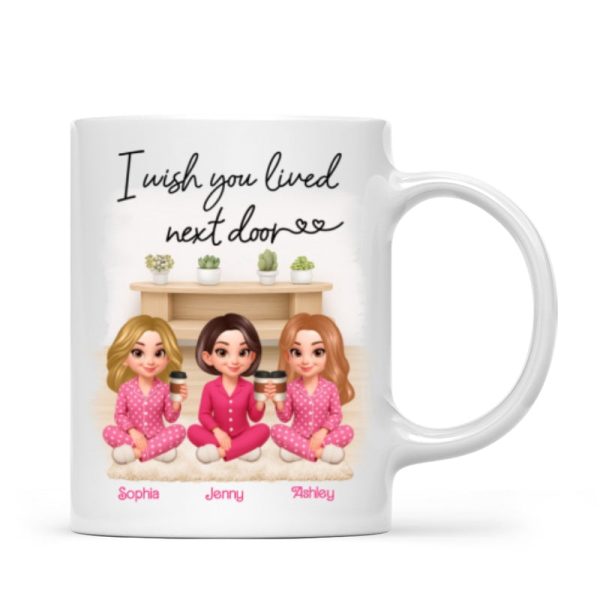 I Wish You Lived Next Door Best Friends - Personalized Mug - Christmas Gift for Besties I Wish You Lived Next Door Best Friends - Personalized Mug - Christmas Gift for Besties