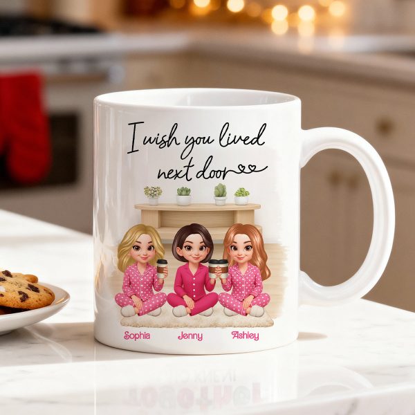 I Wish You Lived Next Door Best Friends - Personalized Mug - Christmas Gift for Besties I Wish You Lived Next Door Best Friends - Personalized Mug - Christmas Gift for Besties