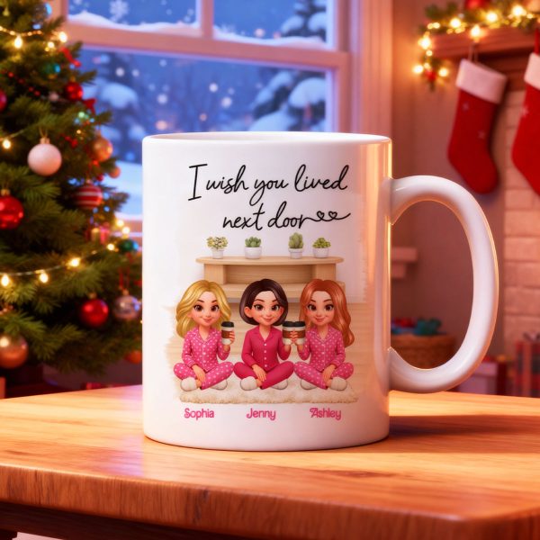 I Wish You Lived Next Door Best Friends - Personalized Mug - Christmas Gift for Besties I Wish You Lived Next Door Best Friends - Personalized Mug - Christmas Gift for Besties