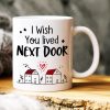 I Wish You Lived Next Door, Gift For Friends, Personalized Mug, Bestie Coffee Mug, Best Friends Gift I Wish You Lived Next Door, Gift For Friends, Personalized Mug, Bestie Coffee Mug, Best Friends Gift