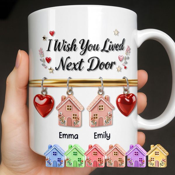 I Wish You Lived Next Door With Houses And Hearts - Personalized Custom Coffee Mug - BST536_MG I Wish You Lived Next Door With Houses And Hearts - Personalized Custom Coffee Mug - BST536_MG