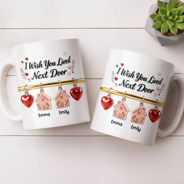 I Wish You Lived Next Door With Houses And Hearts - Personalized Custom Coffee Mug - BST536_MG I Wish You Lived Next Door With Houses And Hearts - Personalized Custom Coffee Mug - BST536_MG