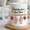 I Wish You Lived Next Door With Houses And Hearts - Personalized Custom Coffee Mug - BST536_MG I Wish You Lived Next Door With Houses And Hearts - Personalized Custom Coffee Mug - BST536_MG