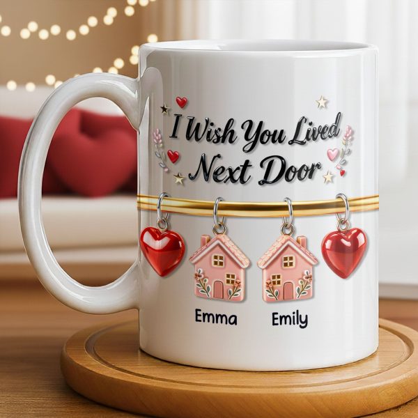 I Wish You Lived Next Door With Houses And Hearts - Personalized Custom Coffee Mug - BST536_MG I Wish You Lived Next Door With Houses And Hearts - Personalized Custom Coffee Mug - BST536_MG