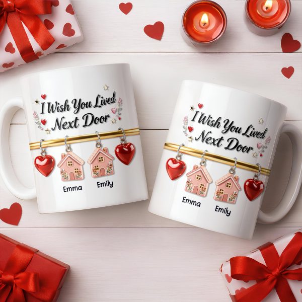 I Wish You Lived Next Door With Houses And Hearts - Personalized Custom Coffee Mug - BST536_MG I Wish You Lived Next Door With Houses And Hearts - Personalized Custom Coffee Mug - BST536_MG