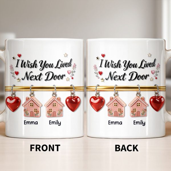 I Wish You Lived Next Door With Houses And Hearts - Personalized Custom Coffee Mug - BST536_MG I Wish You Lived Next Door With Houses And Hearts - Personalized Custom Coffee Mug - BST536_MG