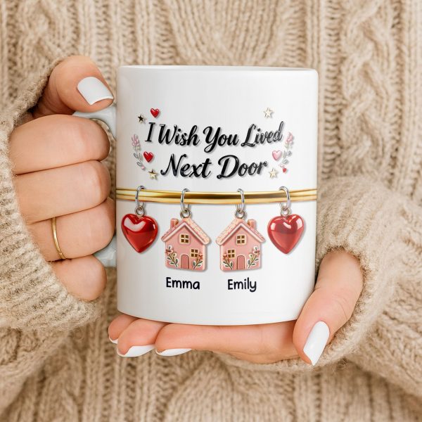 I Wish You Lived Next Door With Houses And Hearts - Personalized Custom Coffee Mug - BST536_MG I Wish You Lived Next Door With Houses And Hearts - Personalized Custom Coffee Mug - BST536_MG