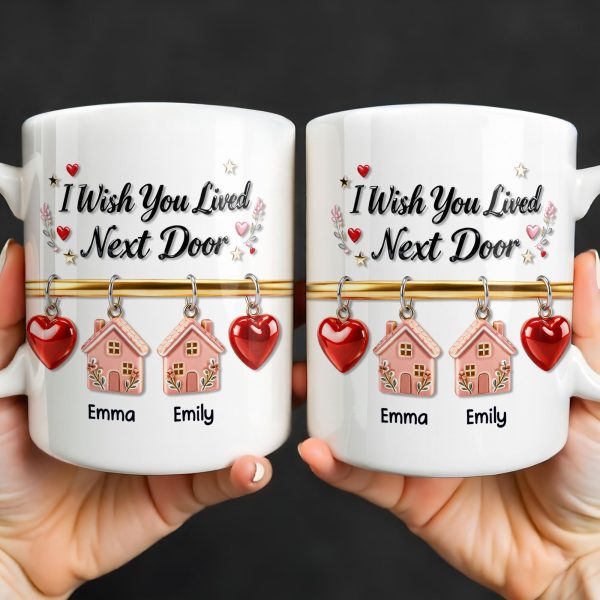 I Wish You Lived Next Door With Houses And Hearts - Personalized Custom Coffee Mug - BST536_MG I Wish You Lived Next Door With Houses And Hearts - Personalized Custom Coffee Mug - BST536_MG