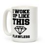 I Woke Up Like This Coffee Mug