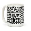 I Woke Up Like This Is In Desperate Need Of Coffee Coffee Mug I Woke Up Like This Is In Desperate Need Of Coffee Coffee Mug
