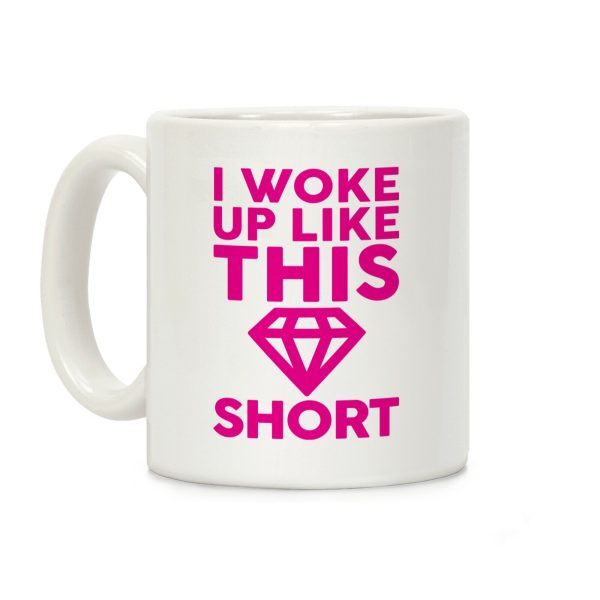 I Woke Up Like This Short Coffee Mug I Woke Up Like This Short Coffee Mug