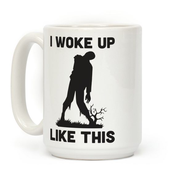 I Woke Up Like This Zombie Coffee Mug I Woke Up Like This Zombie Coffee Mug