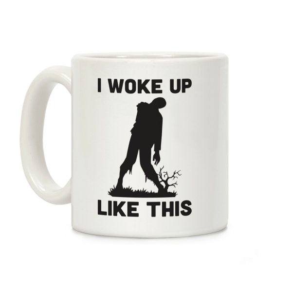 I Woke Up Like This Zombie Coffee Mug I Woke Up Like This Zombie Coffee Mug
